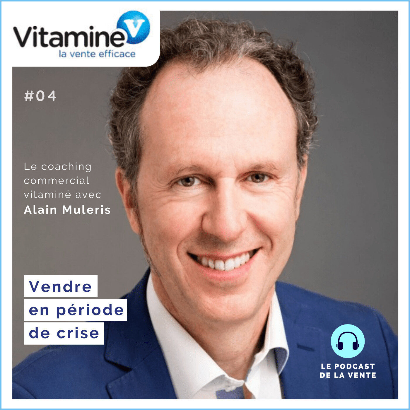 Vendre en Temps de Crise #04 avec Alain Muleris