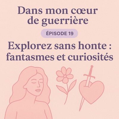Épisode 19 - “Explorez sans honte : fantasmes et curiosités” cover