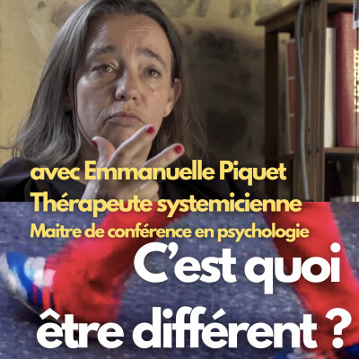 C'est quoi être différent ? Ep 2 - Avec Emmanuelle Piquet thérapeute systemicienne cover