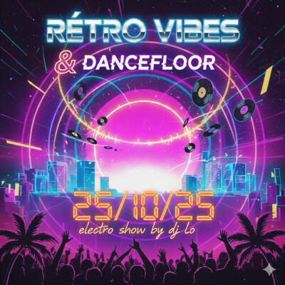 🎧 Rétro Vibes & Dancefloor – Électro Show by DJ Lo – 25.10.25 cover