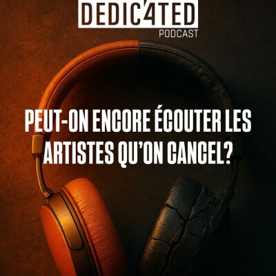 Peut-on encore écouter les artistes qu’on cancel ? cover
