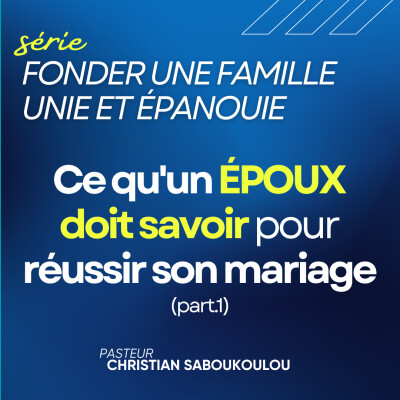 Fonder une famille unie et épanouie Ep10 - Ce qu'un époux doit savoir pour réussir son mariage (part. 1) cover