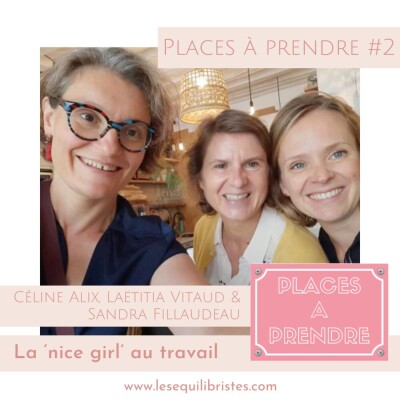 [Places à prendre #2] – La ‘nice girl’ au travail, avec Céline Alix et Laëtitia Vitaud cover
