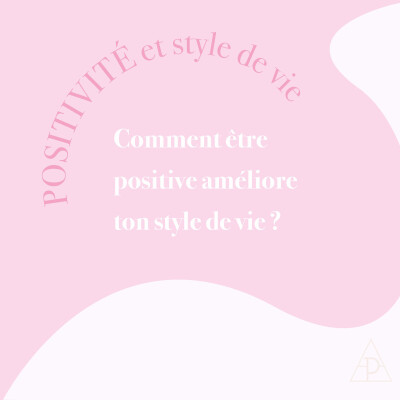 2. Positivité et style de vie: comment être positive améliore ton style de vie ? cover