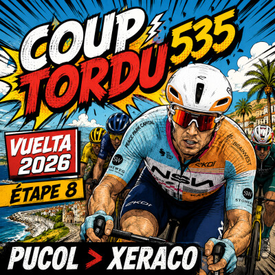 COUP TORDU 535 : VUELTA 2026 ETAPE 8, PUCOL XERACO cover