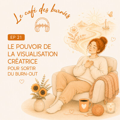 EP 21 LE POUVOIR DE LA VISUALISATION CREATRICE POUR SORTIR DU BURN-OUT cover