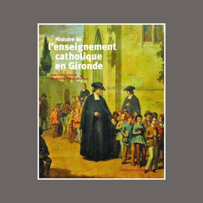 Marguerite Figeac-Monthus - Histoire de l'enseignement catholique en Gironde cover