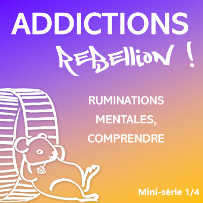 Addictions Rébellion ! PL Mini série 01 Ruminations mentales, comprendre 1/4 cover