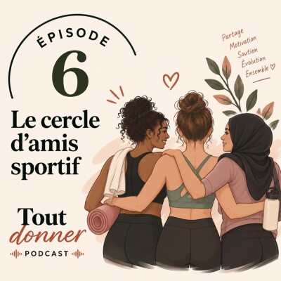 Episode 6 - Est-ce important d'avoir des amis sportifs ? cover