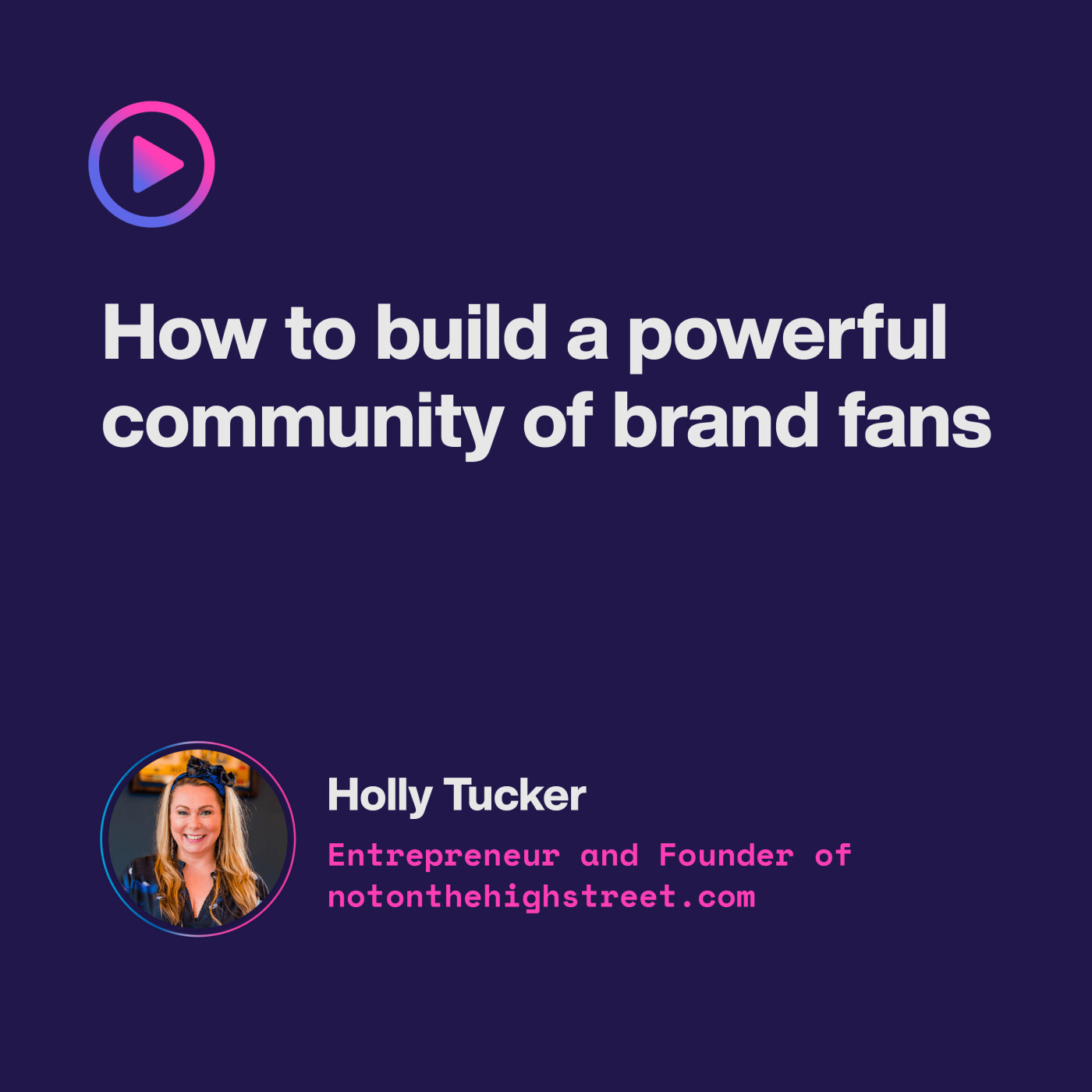Ep 11. How to build a powerful community of brand fans Ep 11. How to build a powerful community of brand fans