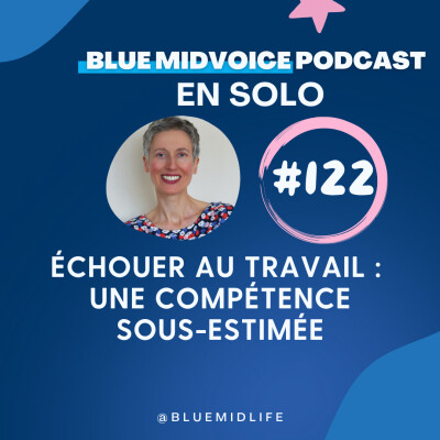 BLUE MIDVOICE EPISODE 122 : ÉCHOUER AU TRAVAIL : UNE COMPÉTENCE PROFESSIONNELLE SOUS-ESTIMÉE cover