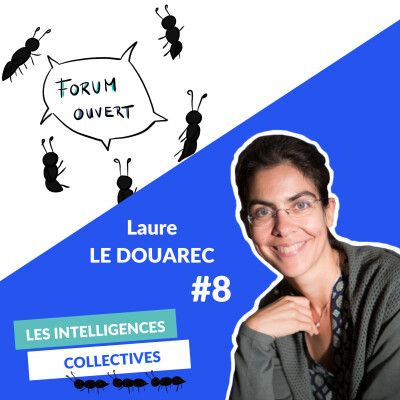 #8 - Laure LE DOUAREC : Comment réussir 'son' FORUM OUVERT ? cover