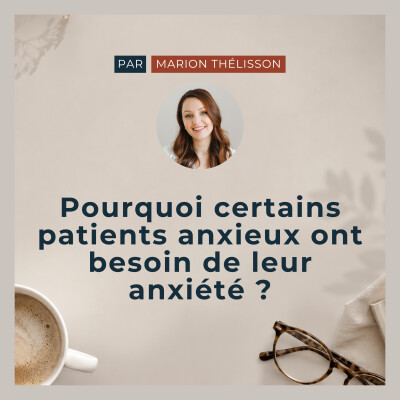 Pourquoi certains patients anxieux ont besoin de leur anxiété ? cover