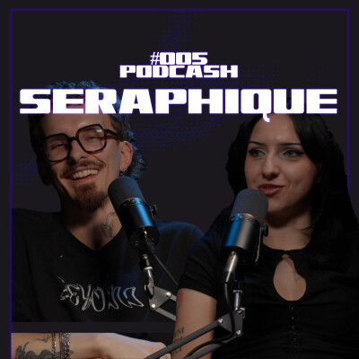 PODCASH #004 - SERAPHIQUE cover