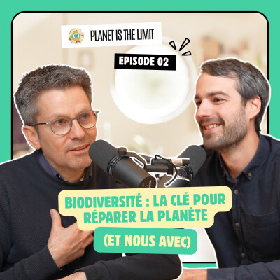 Ep#2_Biodiversité : la clé pour réparer la planète (et nous avec) cover