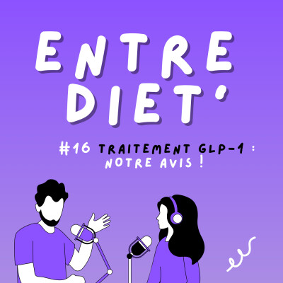 ENTRE DIET' #16 - Traitements GLP-1 : notre avis ! cover