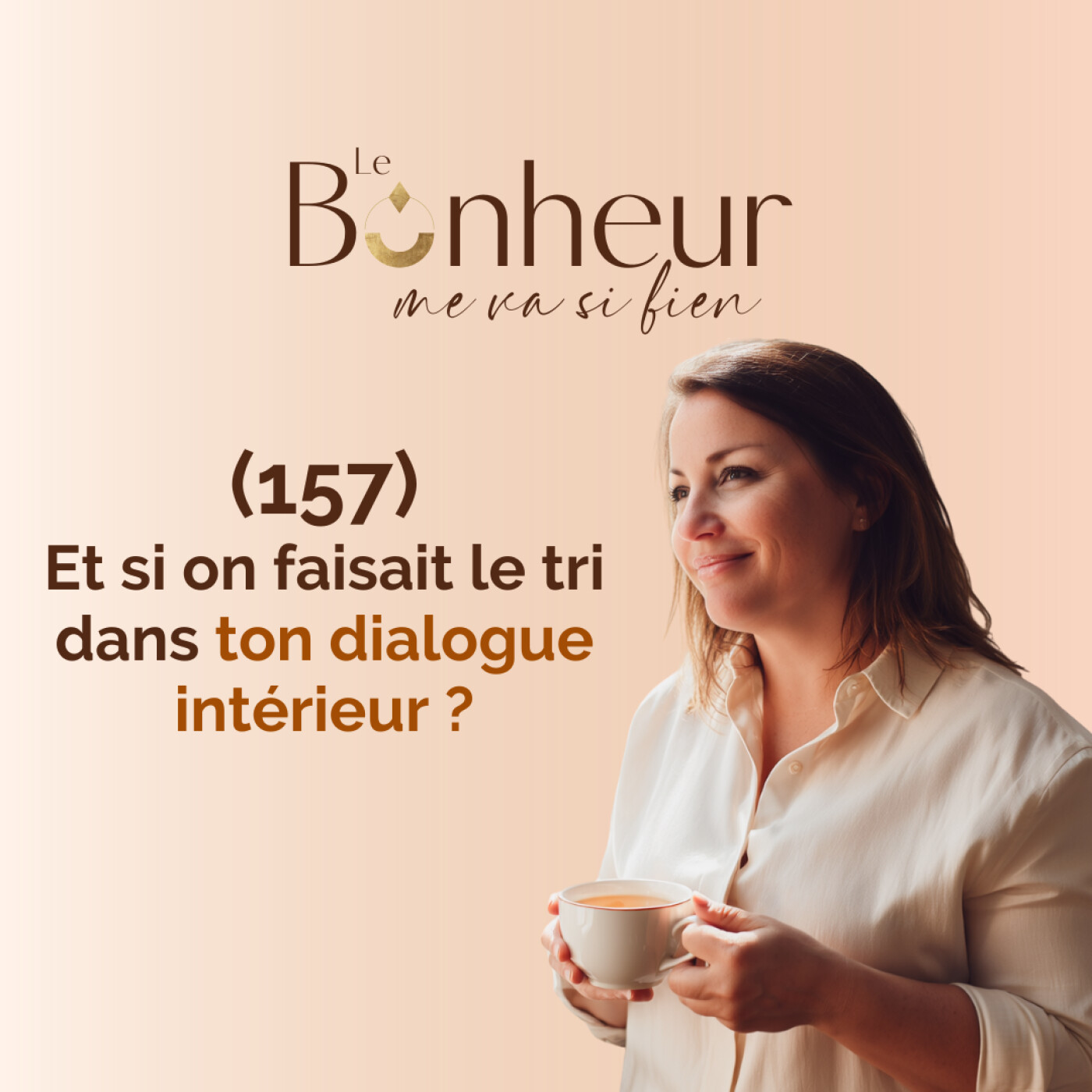 Et si on faisait le tri dans ton dialogue intérieur ? (157)