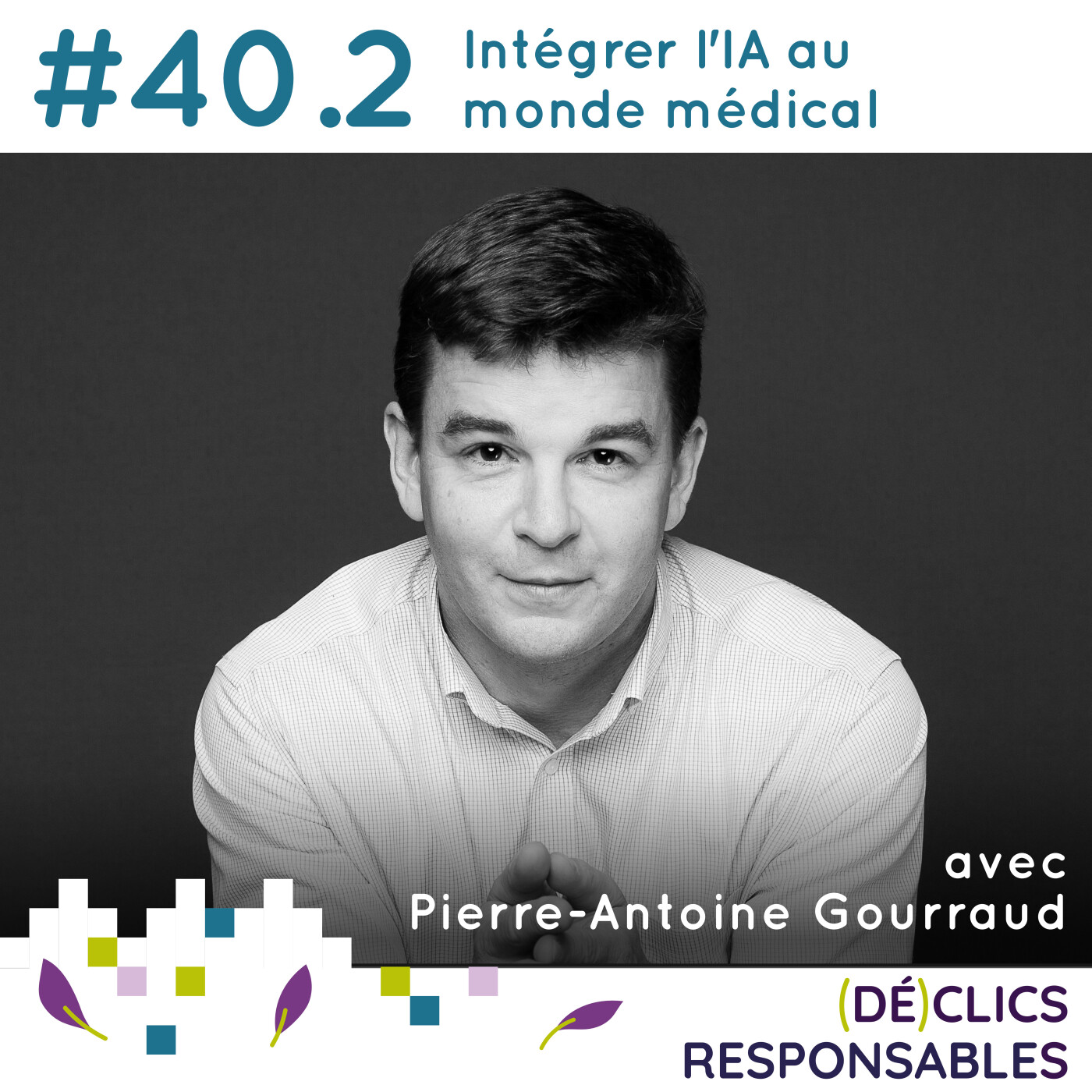 %2340.2 Intégrer l’IA au monde médical – avec Pierre-Antoine Gourraud