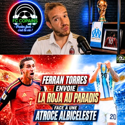Débat Coupe du Monde 2026 - Argentine vs Espagne le debrief - Ferran Torres envoie la Roja au paradis face à une atroce Albiceleste cover
