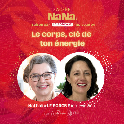 Le corps, clé de ton énergie • Nathalie Le Borgne | E004 cover
