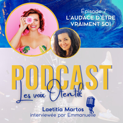 Episode 7 - L'audace d'être vraiment soi, avec Laetitia Martos cover