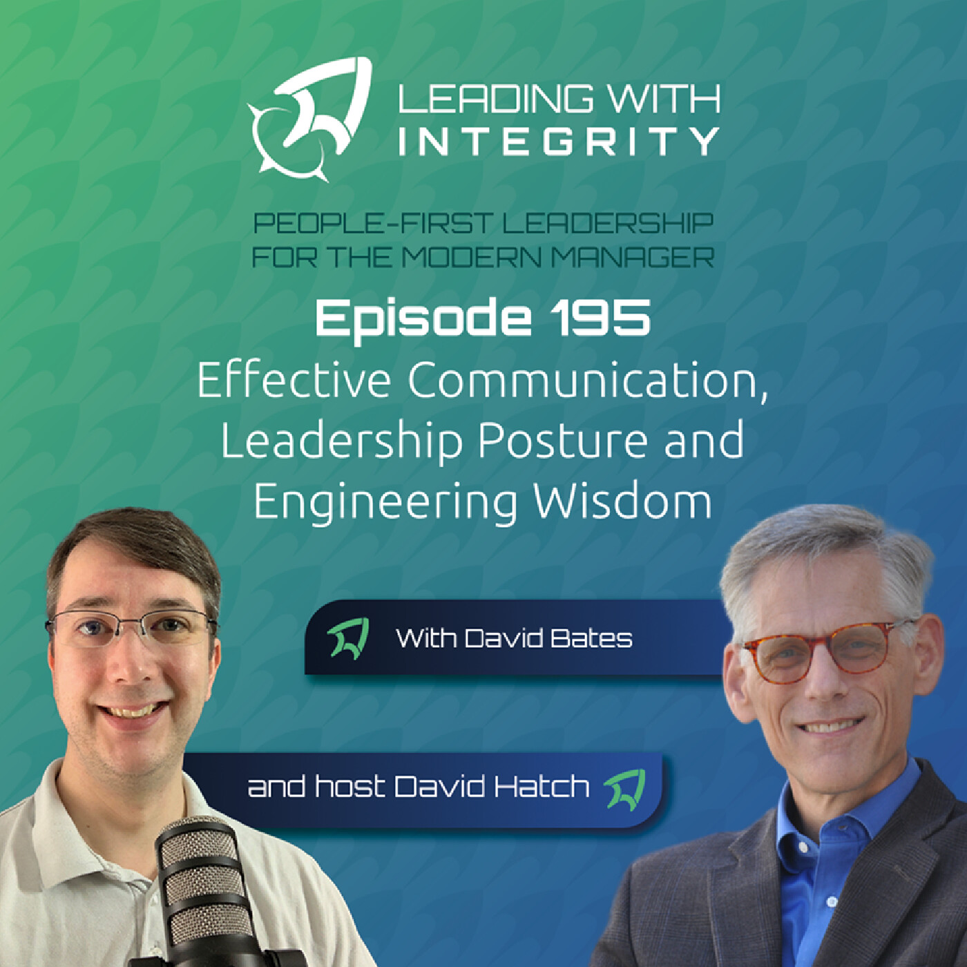 Ep.195: Effective Communication, Leadership Posture and Engineering Wisdom, with David Bates | Leadership Podcasts