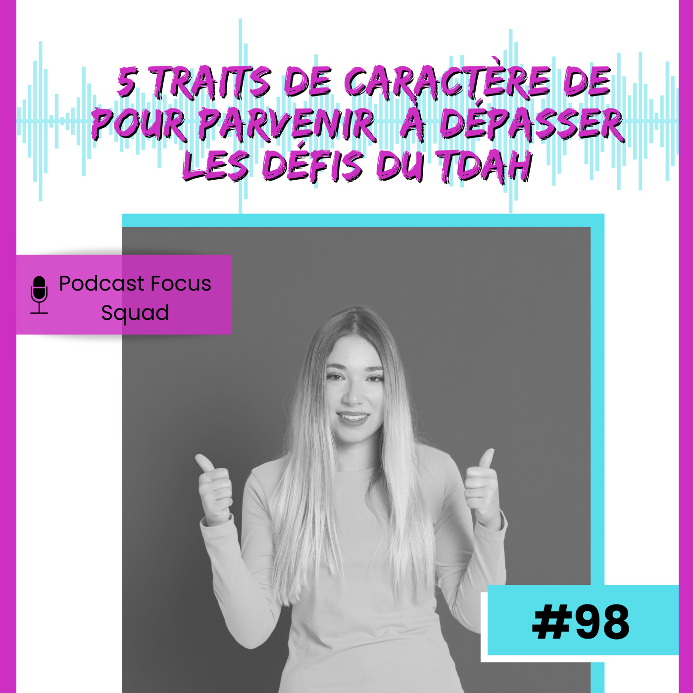 E98- 5 traits de caractère pour parvenir à dépasser les défis du TDAH episode artwork