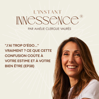 "J'ai trop d'égo…" vraiment ? Ce que cette confusion coûte à votre estime et à votre bien être (EP38) cover