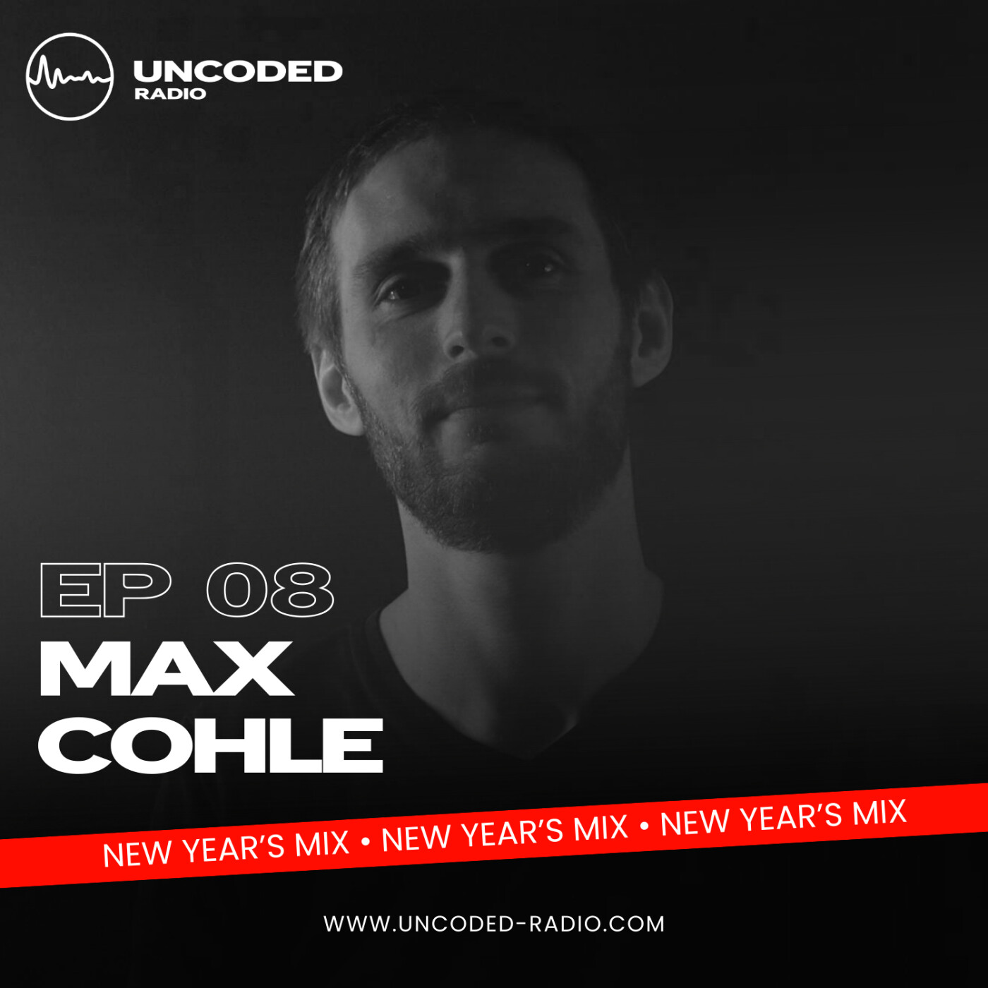 EP08 — Uncoded Radio presents Uncoded Session (New Year’s Mix) — Max Cohle [Minimal, Deep Tech]