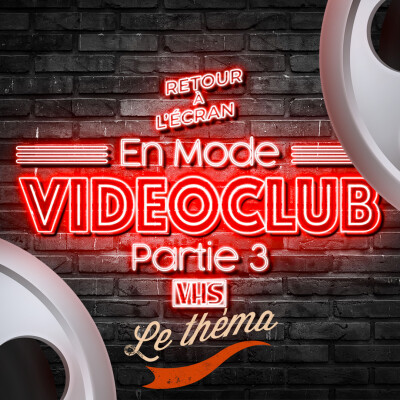 Retour à l'Écran Le Théma - Épisode 6 - En Mode Videoclub Partie 3 cover