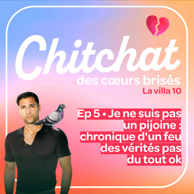 Je ne suis pas un pijoine : récit d'un feu des vérités pas du tout ok • [React La Villa 10 sem 5 • Chitchat des coeurs brisés] cover