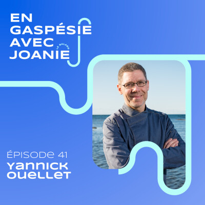 041. Donner le goût de la Gaspésie, avec Yannick Ouellet cover