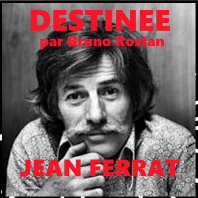 Destinée épi 27, Jean Ferrat, le chanteur anti-système par Bruno Rostan cover