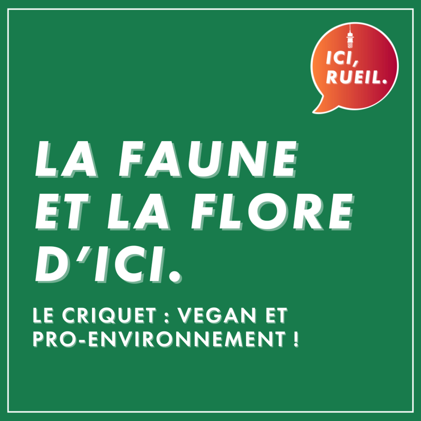 La Faune et la Flore d'Ici : Le criquet, vegan et pro-environnement episode artwork