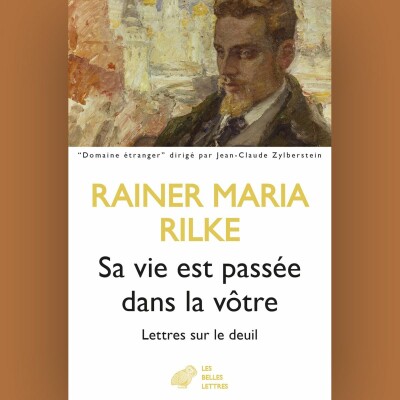 Rainer Maria Rilke - Sa vie est passée dans la vôtre cover