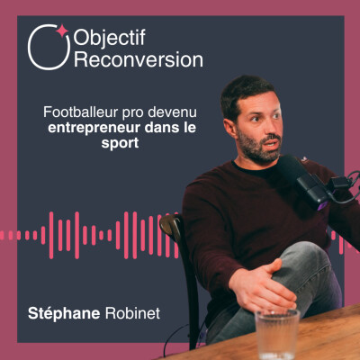 #11 - Stéphane Robinet : Footballeur pro devenu entrepreneur dans le sport cover