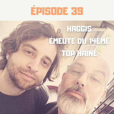 S01E39 - Haggis, Émeute du 14ème, Top haine cover