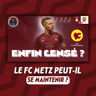 Le FC Metz enfin LENSÉ ? Débrief de Metz-Lens (2-0) avec Culture Grenat cover