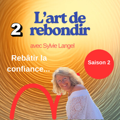 S2 I Épisode 2 - Quand tu ne crois plus en toi, comment rebatir la confiance cover
