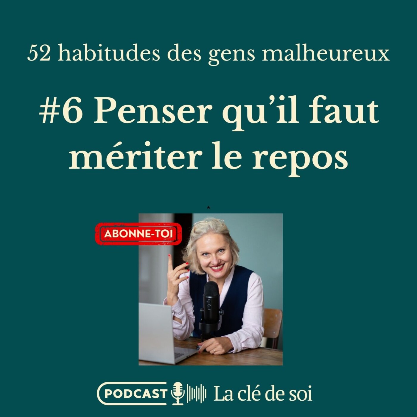 Penser qu’il faut mériter le repos #6/52 habitudes des gens malheureux episode artwork
