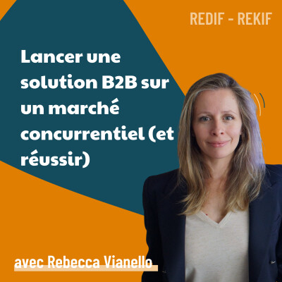 Lancer une startup sur un marché concurrentiel ft. Rebecca Vianello [REDIF] | vendre, entreprendre, marketing cover