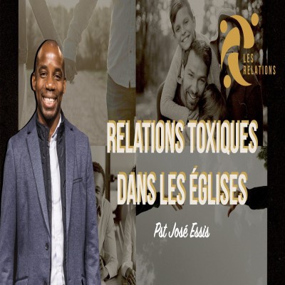LES RELATIONS : Relations toxiques dans les Eglises Par José ESSIS cover