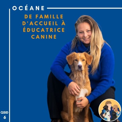 🦮 QSID 6 Océane - De famille d'accueil à éducatrice canine cover