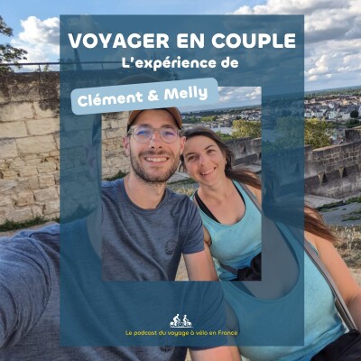 [THEMATIQUE] Voyager en couple : l'expérience de Clément et Melly cover