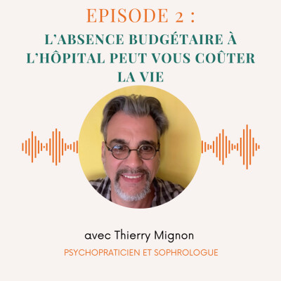 Épisode n°2 : l’absence budgétaire à l’hôpital peut vous coûter la vie cover