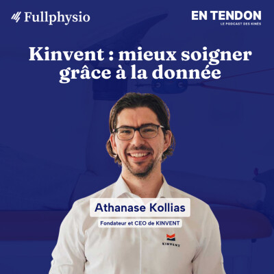 #37 - Kinvent : mieux soigner grâce à la donnée | Athanase Kollias (@kinvent_official), CEO de Kinvent cover