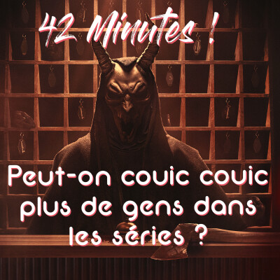 S07E01- Peut-on couic couic plus de gens dans les séries ? cover