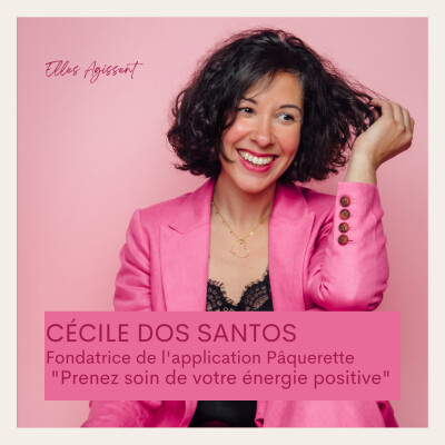 Teasing épisode #33 Cécile Dos Santos Créatrice de l'application Pâquerette "Prenez soin de votre énergie positive" cover