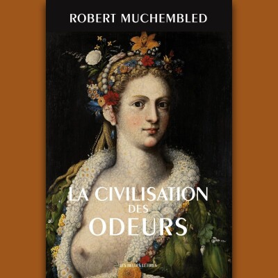 Robert Muchembled - La Civilisation des odeurs cover