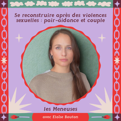 Se reconstruire après des violences sexuelles : pair-aidance et couple avec Eloïse Bouton cover